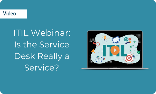 ITIL Webinar: Is the Service Desk Really a Service?