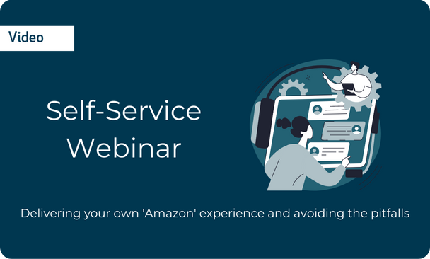 Webinar: Self-Service Delivering your own ‘Amazon’ experience